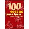 100 Coisas para fazer antes de morrer x